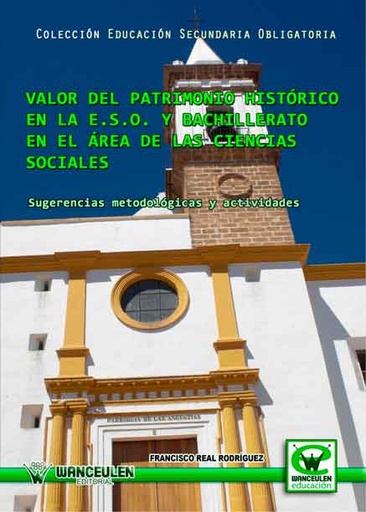 [9788498239317] VALOR DEL PATRIMONIO HISTÓRICO EN LA E.S.O. Y BACHILLERATO EN EL ÁREA DE LAS CIENCIAS SOCIALES