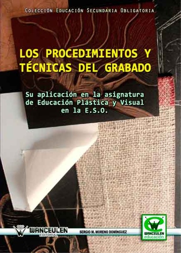[9788498239324] PROCEDIMIENTOS Y TECNICAS DEL GRABADO: SU APLICACIÓN EN EDUCACIÓN PLÁSTICA Y VISUAL EN LA E.S.O.