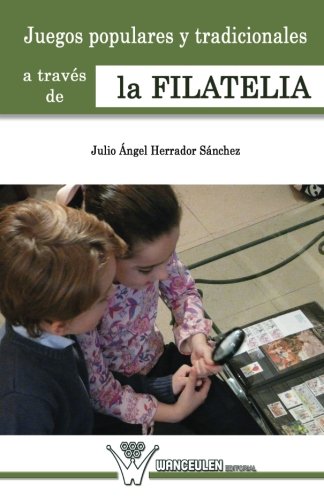 [9788499932569] JUEGOS POPULARES Y TRADICIONALES DE LA INFANCIA A TRAVES FILATELIA