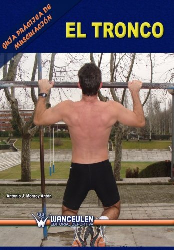 [9788498236453] GUÍA PRÁCTICA DE MUSCULACIÓN: EL TRONCO