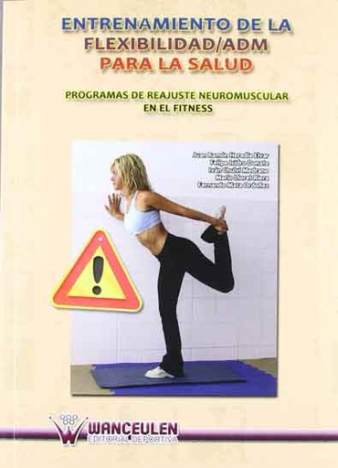 [9788498237511] ENTRENAMIENTO DE LA FLEXIBILIDAD/A.D.M. PARA LA SALUD: PROGRAMAS DE REAJUSTE NEUROMUSCULAR EN EL FITNESS