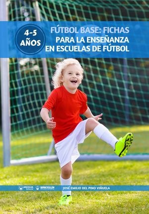 [9788499939216] FÚTBOL BASE: FICHAS PARA LA ENSEÑANZA EN ESCUELAS DE FÚTBOL 4-5 AÑOS