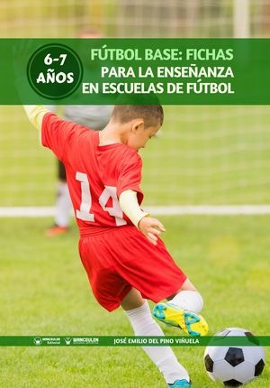 [9788499939230] FÚTBOL BASE: FICHAS PARA LA ENSEÑANZA EN ESCUELAS DE FÚTBOL 6-7 AÑOS