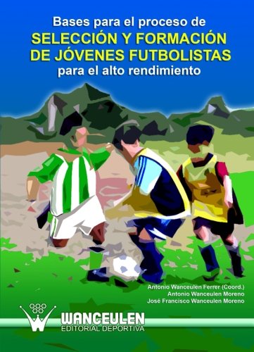 [9788498231922] SELECCIÓN Y FORMACIÓN DE JÓVENES FUTBOLISTAS PARA EL ALTO RENDIMIENTO