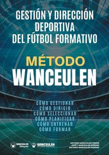[9788417964078] MÉTODO WANCEULEN: GESTIÓN Y DIRECCIÓN DEPORTIVA DEL FÚTBOL FORMATIVO