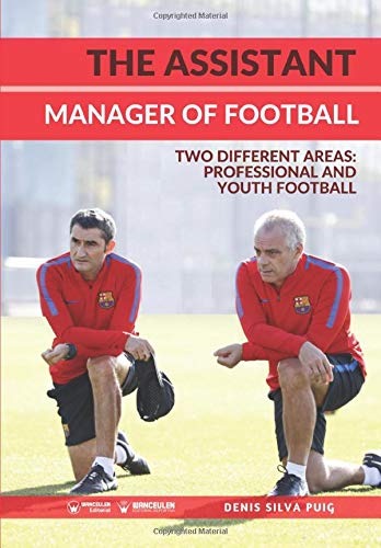 [9788418262326] THE ASSISTANT MANAGER OF FOOTBALL: TWO DIFFERENT AREAS, PROFESSIONAL AND YOUTH FOOTBALL (ENGLISH EDITION)