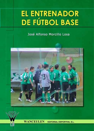 [9788498232172] EL ENTRENADOR DE FÚTBOL BASE