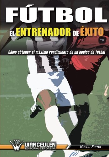 [9788499932620] FÚTBOL: EL ENTRENADOR DE EXITO