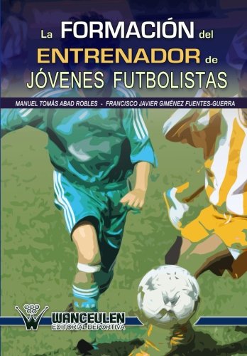 [9788499932705] FORMACIÓN DEL ENTRENADOR DE JÓVENES FUTBOLISTAS