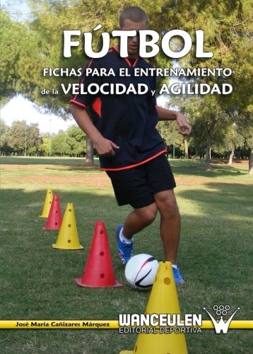 [9788487520396] FÚTBOL: FICHAS PARA EL ENTRENAMIENTO DE LA VELOCIDAD Y LA AGILIDAD