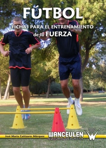 [9788487520181] FÚTBOL: FICHAS PARA EL ENTRENAMIENTO DE LA FUERZA