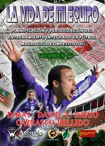 [9788498231755] LA VIDA DE MI EQUIPO IV: PLANIFICACIÓN Y PERIODIZACIÓN DEL ENTRENAMIENTO INTEGRADO EN FÚTBOL: MACROCICLO COMPETITIVO II