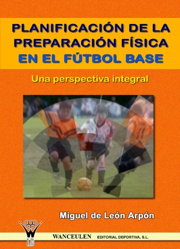 [9788498230284] PLANIFICACIÓN DE LA PREPARACIÓN FÍSICA EN EL FÚTBOL BASE