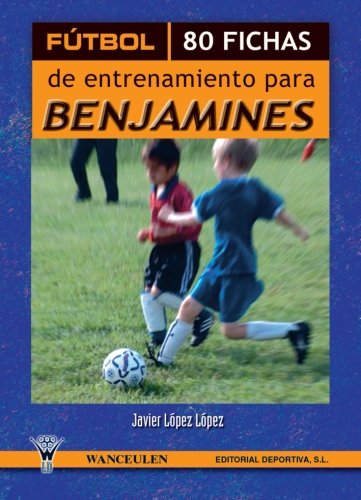[9788498232530] FÚTBOL: 80 FICHAS DE ENTRENAMIENTO PARA BENJAMINES