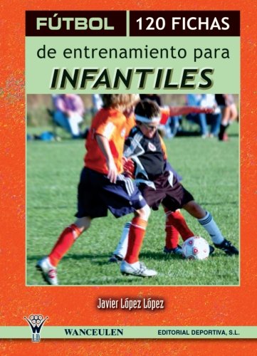[9788498232554] FÚTBOL: 120 FICHAS DE ENTRENAMIENTO PARA INFANTILES