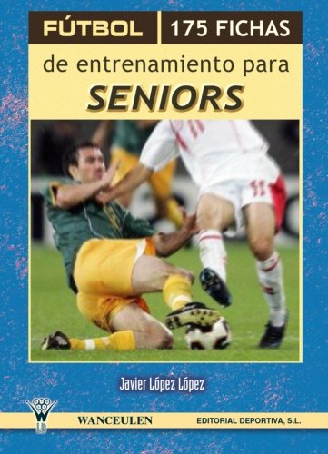 [9788498232585] FÚTBOL: 175 FICHAS DE ENTRENAMIENTO PARA SENIORS
