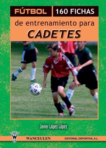 [9788498232561] FÚTBOL: 160 FICHAS DE ENTRENAMIENTO PARA CADETES