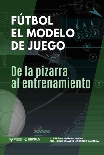 [9788417964696] FÚTBOL: EL MODELO DE JUEGO... “DE LA PIZARRA AL ENTRENAMIENTO”