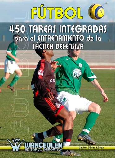 [9788487520914] FÚTBOL 450 TAREAS INTEGRADAS PARA EL ENTRENAMIENTO DE LA TÁCTICA DEFENSIVA