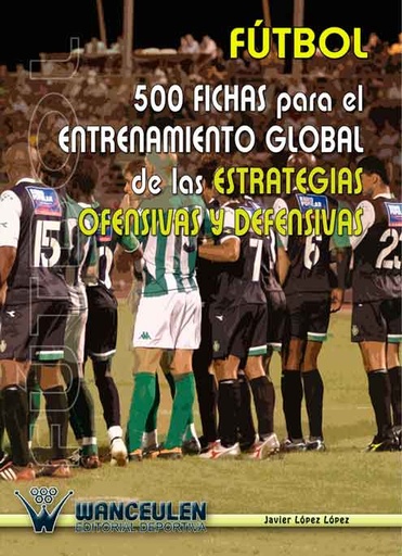 [9788495883230] FÚTBOL 500 FICHAS PARA EL ENTRENAMIENTO GLOBAL DE LAS ESTRATEGIAS OFENSIVAS Y DEFENSIVAS