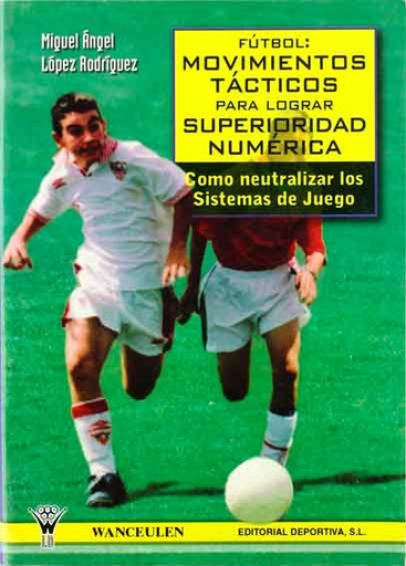 [9788487520952] FÚTBOL: MOVIMIENTOS TÁCTICOS PARA LOGRAR SUPERIORIDAD NUMÉRICA