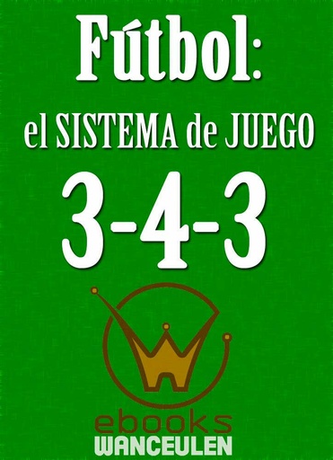 [9788499933481] FÚTBOL EL SISTEMA DE JUEGO 3-4-3