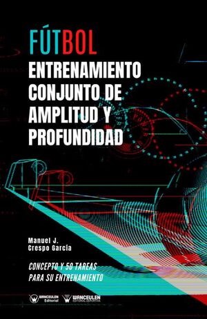 [9788418262937] FÚTBOL: ENTRENAMIENTO CONJUNTO DE AMPLITUD Y PROFUNDIDAD