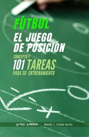 [9788418486098] FÚTBOL: EL JUEGO DE POSICIÓN