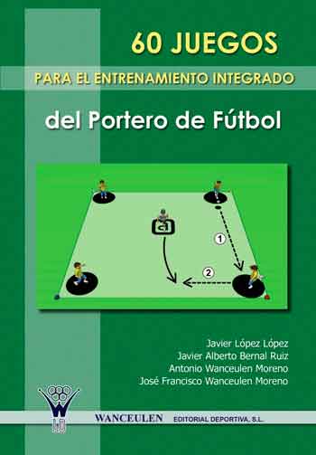 [9788498231649] 60 JUEGOS PARA EL ENTRENAMIENTO INTEGRADO DEL PORTERO DE FÚTBOL