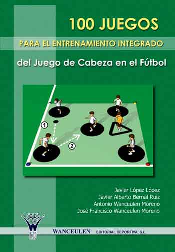 [9788498231595] 100 JUEGOS PARA EL ENTRENAMIENTO INTEGRADO DEL JUEGO DE CABEZA EN EL FÚTBOL