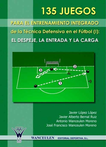 [9788498231618] 135 JUEGOS PARA EL ENTRENAMIENTO INTEGRADO DE LA TÉCNICA DEFENSIVA EN EL FÚTBOL I: EL DESPEJE, LA ENTRADA Y LA CARGA