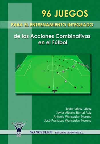 [9788498231632] 96 JUEGOS PARA EL ENTRENAMIENTO INTEGRADO DE LAS ACCIONES COMBINATIVAS EN EL FÚTBOL