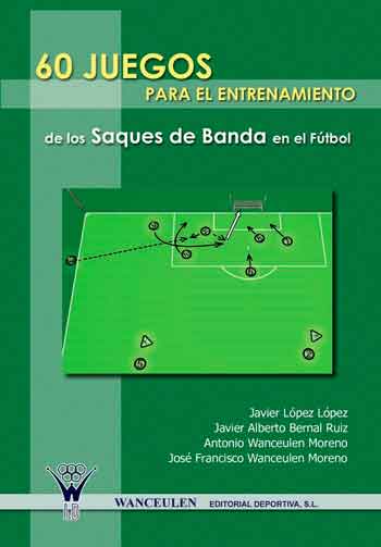 [9788498231663] 60 JUEGOS PARA EL ENTRENAMIENTO DE LOS SAQUES DE BANDA EN EL FÚTBOL