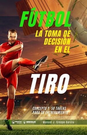 [9788418486883] FÚTBOL: LA TOMA DE DECISIÓN EN EL TIRO
