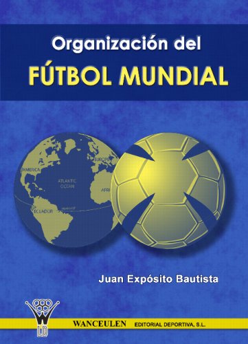 [9788498231335] LA ORGANIZACIÓN DEL FÚTBOL MUNDIAL