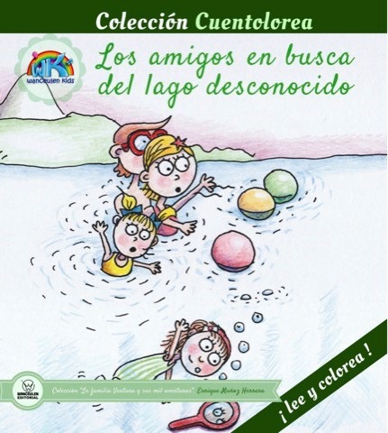 [9788499937977] CUENTOLOREA: LOS AMIGOS EN BUSCA DEL LAGO DESCONOCIDO