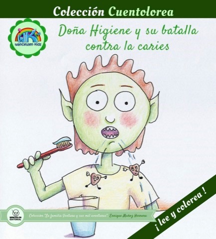 [9788499938134] CUENTOLOREA: DOÑA HIGIENE Y SU BATALLA CONTRA LA CARIES