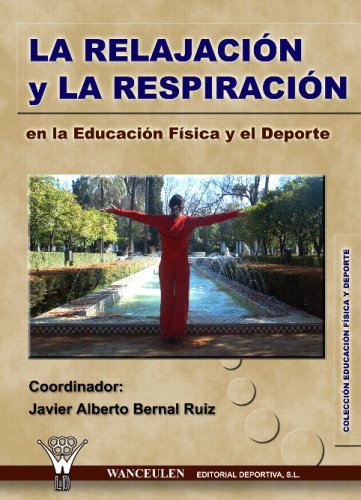 [9788496382695] LA RELAJACIÓN Y LA RESPIRACIÓN EN LA EDUCACIÓN FÍSICA Y EL DEPORTE