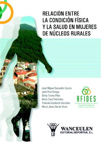 [9788498230628] RELACIÓN ENTRE LA CONDICIÓN FÍSICA Y LA SALUD EN MUJERES DE NÚCLEOS RURALES
