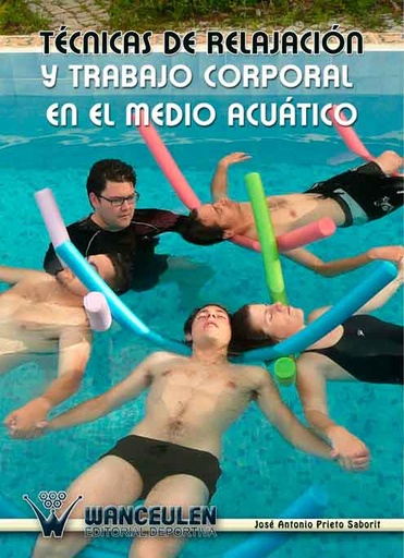 [9788498238310] TECNICAS DE RELAJACIÓN Y TRABAJO CORPORAL EN EL MEDIO ACUÁTICO
