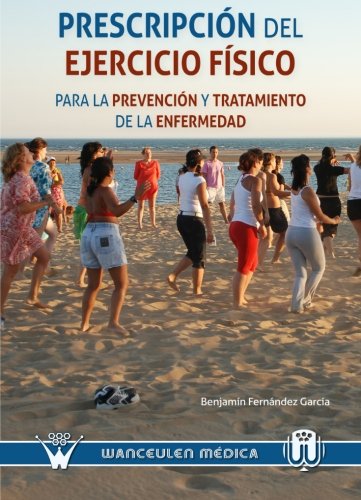 [9788499931135] PRESCRIPCIÓN DEL EJERCICIO FÍSICO PARA LA PREVENCIÓN Y TRATAMIENTO DE LA ENFERMEDAD