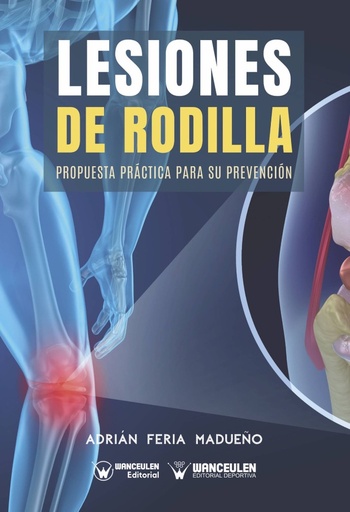 [9788499932248] LESIONES DE RODILLA: PROPUESTA PRÁCTICA PARA SU PREVENCIÓN