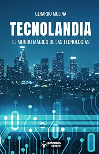 [9788418262975] TECNOLANDIA: EL MUNDO MÁGICO DE LAS TECNOLOGÍAS