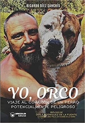 [9788418262234] YO ORCO: VIAJE AL CORAZÓN DE UN PERRO POTENCIALMENTE PELIGROSO