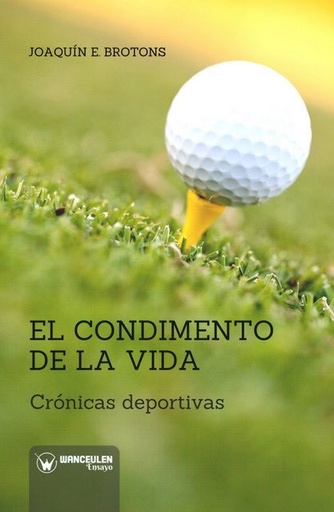 [9788499939162] EL CONDIMENTO DE LA VIDA. CRÓNICAS DEPORTIVAS