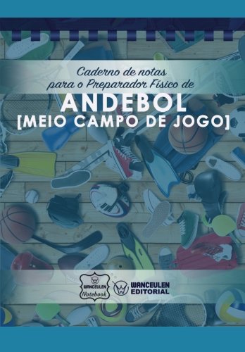 [PT-CEPF-ADB2] Caderno de notas para o Preparador físico de Andebol (Meio Campo de Jogo)