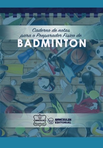 [PT-CEPF-BD] Caderno de notas para o Preparador físico de Badminton