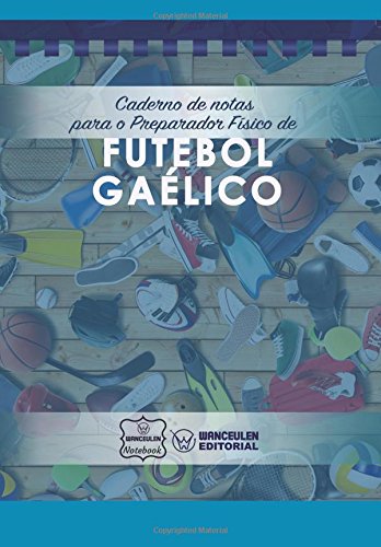 [PT-CEPF-FBG] Caderno de notas para o Preparador físico de Futebol Gaélico