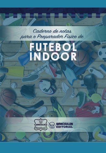 [PT-CEPF-FBI] Caderno de notas para o Preparador físico de Futebol Indoor