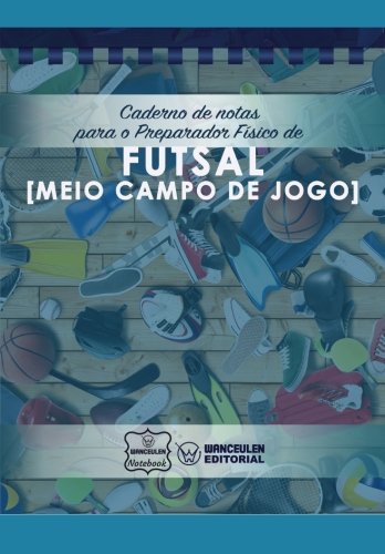 [PT-CEPF-FBS2] Caderno de notas para o Preparador físico de Futsal (Meio Campo de Jogo)